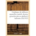 thumbnail image 1 of Catalogue de Tableaux Anciens Et Modernes, Aquarelles, Pastels, Dessins, Gouaches, Miniatures Par: Ou AttribuÃ© Ã Auburti, (Paperback), 1 of 1