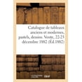 thumbnail image 1 of Catalogue de Tableaux Anciens Et Modernes, Pastels, Dessins, Aquarelles, Miniatures: Vente, 22-23 Décembre 1882 (Paperback), 1 of 1