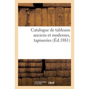 Catalogue de Tableaux Anciens Et Modernes, Tapisseries, Paperback