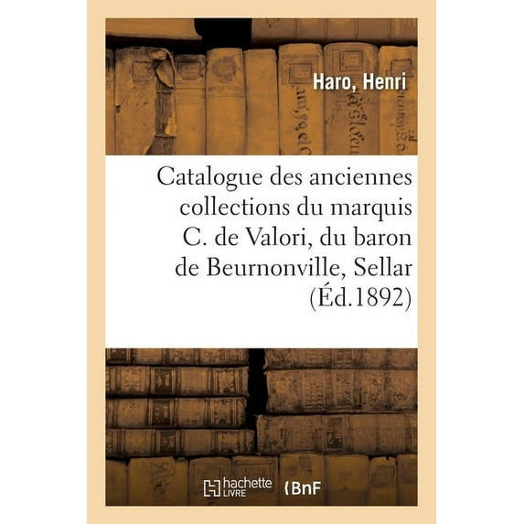Catalogue de Tableaux Des Ãcoles Hollandaise, Flamande, Française, Italienne, Portraits Historiques: Des Anciennes Colle, (Paperback)