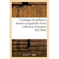 thumbnail image 1 of Catalogue de Tableaux, Dessins Et Aquarelles d'Une Collection d'Amateur (Paperback), 1 of 1