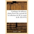 thumbnail image 1 of Catalogue de Tableaux Modernes, Objets d'Art Et de CuriositÃ© de la Collection de M. Le Comte de B., (Paperback), 1 of 1