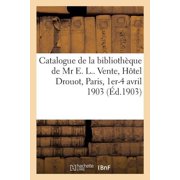 Catalogue de la biblioth que de Mr E. L., livres illustr s du XIXe si cle,  ditions de luxe lettres autographes. Vente,, Paperback