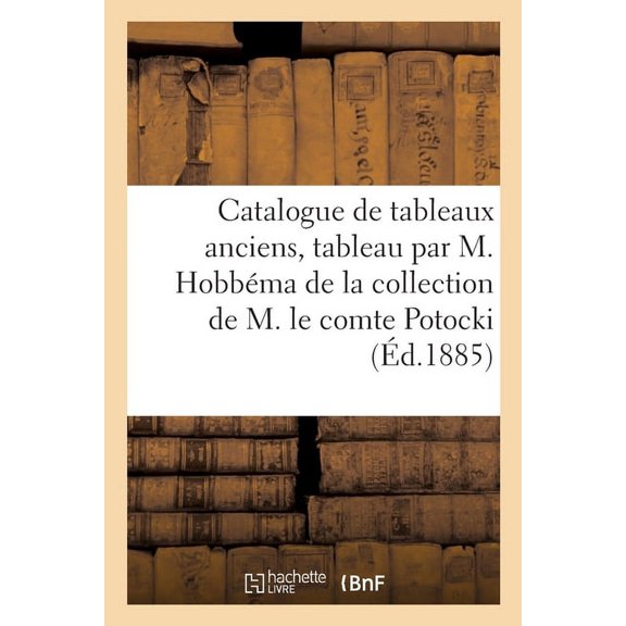 Catalogue de tableaux anciens, tableau par M. Hobbma de la collection de M. le comte Potocki (Paperback)