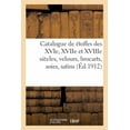 thumbnail image 1 of Catalogue de Étoffes Des Xvie, Xviie Et Xviiie Siècles Et Autres, Velours, Brocarts, Soies, Satins, (Paperback), 1 of 1