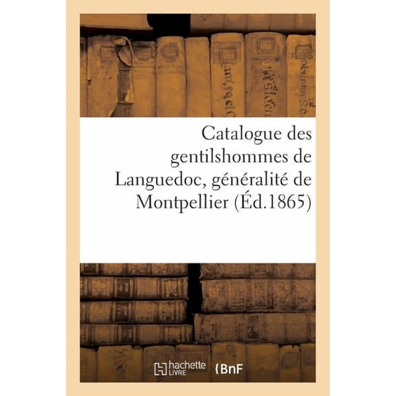 Catalogue des gentilshommes de Languedoc, gnralit de Montpellier) (Paperback)