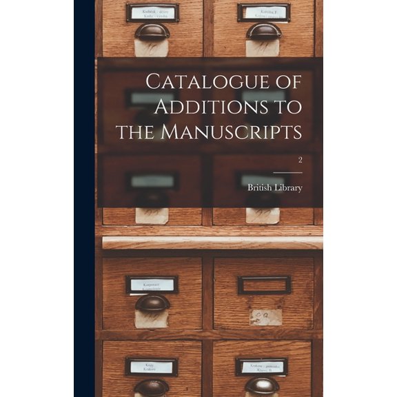 Catalogue of Additions to the Manuscripts; 2, (Hardcover)