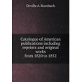 thumbnail image 1 of Catalogue of American publications including reprints and original works from 1820 to 1852 (Paperback), 1 of 1