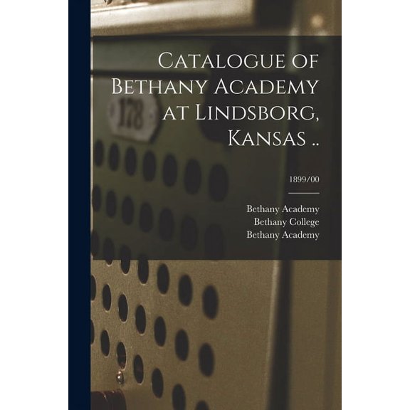 Catalogue of Bethany Academy at Lindsborg, Kansas ..; 1899/00 (Paperback)