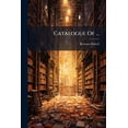 thumbnail image 1 of Catalogue Of ... : Books Printed For Private Circulation, Part 1 (Paperback), 1 of 1