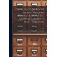 thumbnail image 1 of Catalogue of Books in the Western Branch Library (St. Andrew's Market), West Toronto [microform] (Paperback), 1 of 1