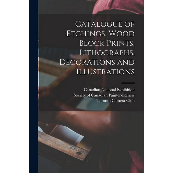 Catalogue of Etchings, Wood Block Prints, Lithographs, Decorations and Illustrations [microform] (Paperback)