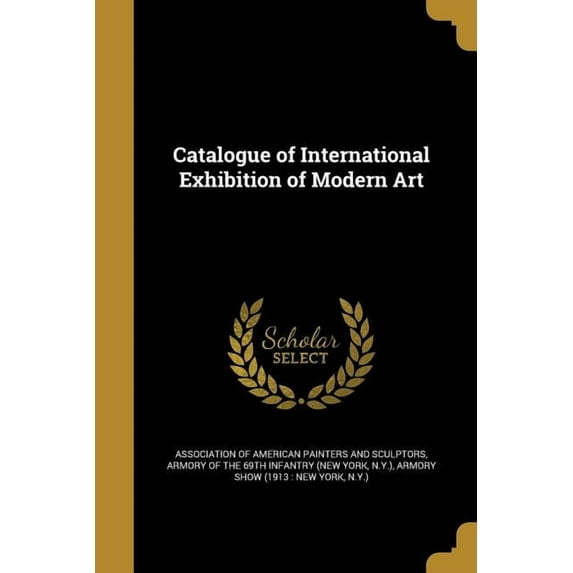 Catalogue of International Exhibition of Modern Art (Paperback)