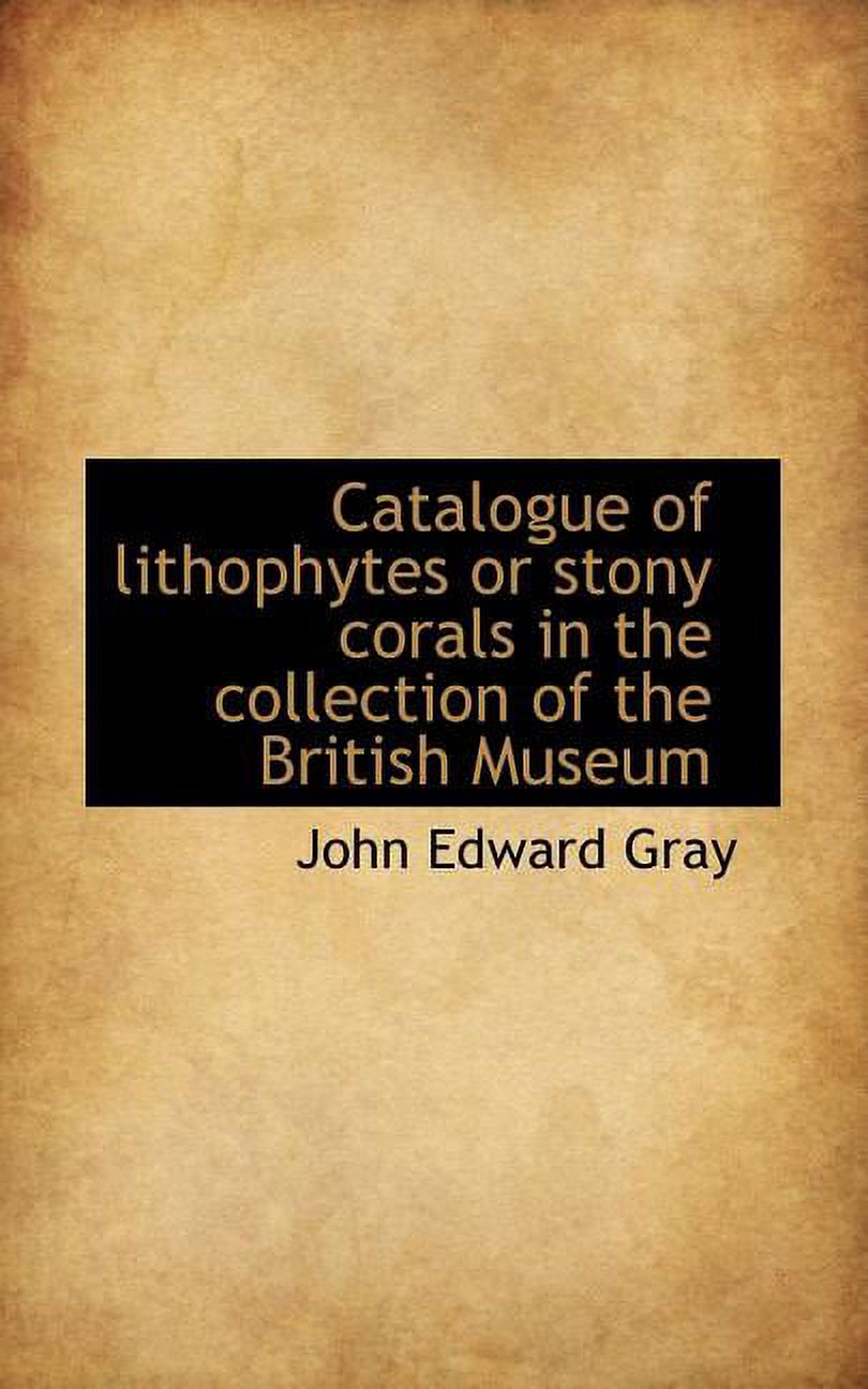 Catalogue of Lithophytes or Stony Corals in the Collection of the British Museum (Paperback)
