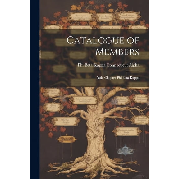 Catalogue of Members: Yale Chapter Phi Beta Kappa (Paperback)