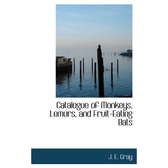 Catalogue of Monkeys, Lemurs, and Fruit-Eating Bats Hardcover