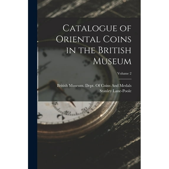 Catalogue of Oriental Coins in the British Museum; Volume 2, (Paperback)