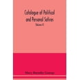 thumbnail image 1 of Catalogue of Political and Personal Satires; Preserved in the Department of prints and Drawings in the British Museum (V, (Paperback), 1 of 1
