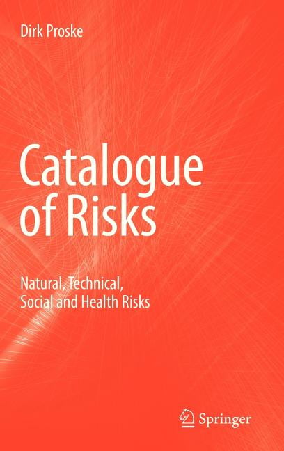Catalogue of Risks: Natural, Technical, Social and Health Risks ...