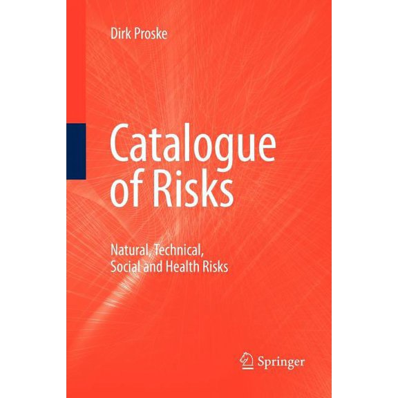 Catalogue of Risks: Natural, Technical, Social and Health Risks, (Paperback)