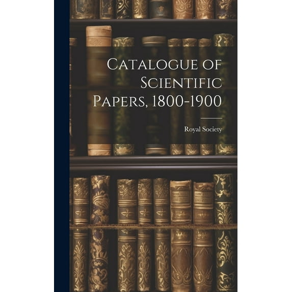 Catalogue of Scientific Papers, 1800-1900 (Hardcover)