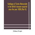 thumbnail image 1 of Catalogue Of Syriac Manuscripts In The British Museum Acquired Since The Year 1838 (Part Ii), (Paperback), 1 of 1