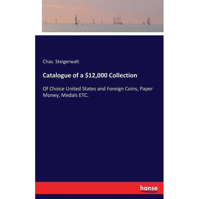 Catalogue of a 12,000 Collection Of Choice United States and Foreign
