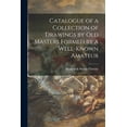 thumbnail image 1 of Catalogue of a Collection of Drawings by Old Masters Formed by a Well-known Amateur (Paperback), 1 of 1