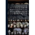 thumbnail image 1 of Catalogue Of A Collection Of Worcester Porcelain In The Museum At The Royal Porcelain Works (Paperback), 1 of 1