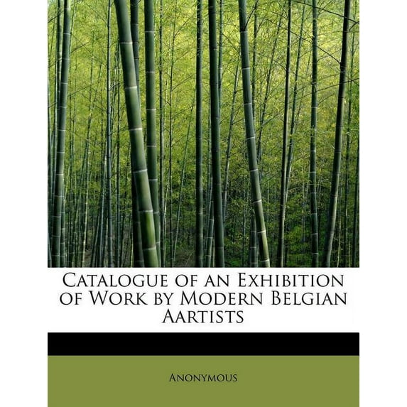 Catalogue of an Exhibition of Work by Modern Belgian Aartists (Paperback)
