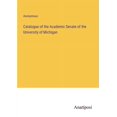 thumbnail image 1 of Catalogue of the Academic Senate of the University of Michigan, (Paperback), 1 of 1
