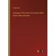 thumbnail image 1 of Catalogue of the Ames Free Library, North Easton, Massachusetts (Paperback), 1 of 1