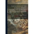 thumbnail image 1 of Catalogue of the Annual Spring Exhibition of Works by Canadian Artists [microform] : April 1885 (Paperback), 1 of 1