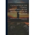 thumbnail image 1 of Catalogue of the Coptic Manuscripts in the British Museum. By W.E. Crum (Paperback), 1 of 1