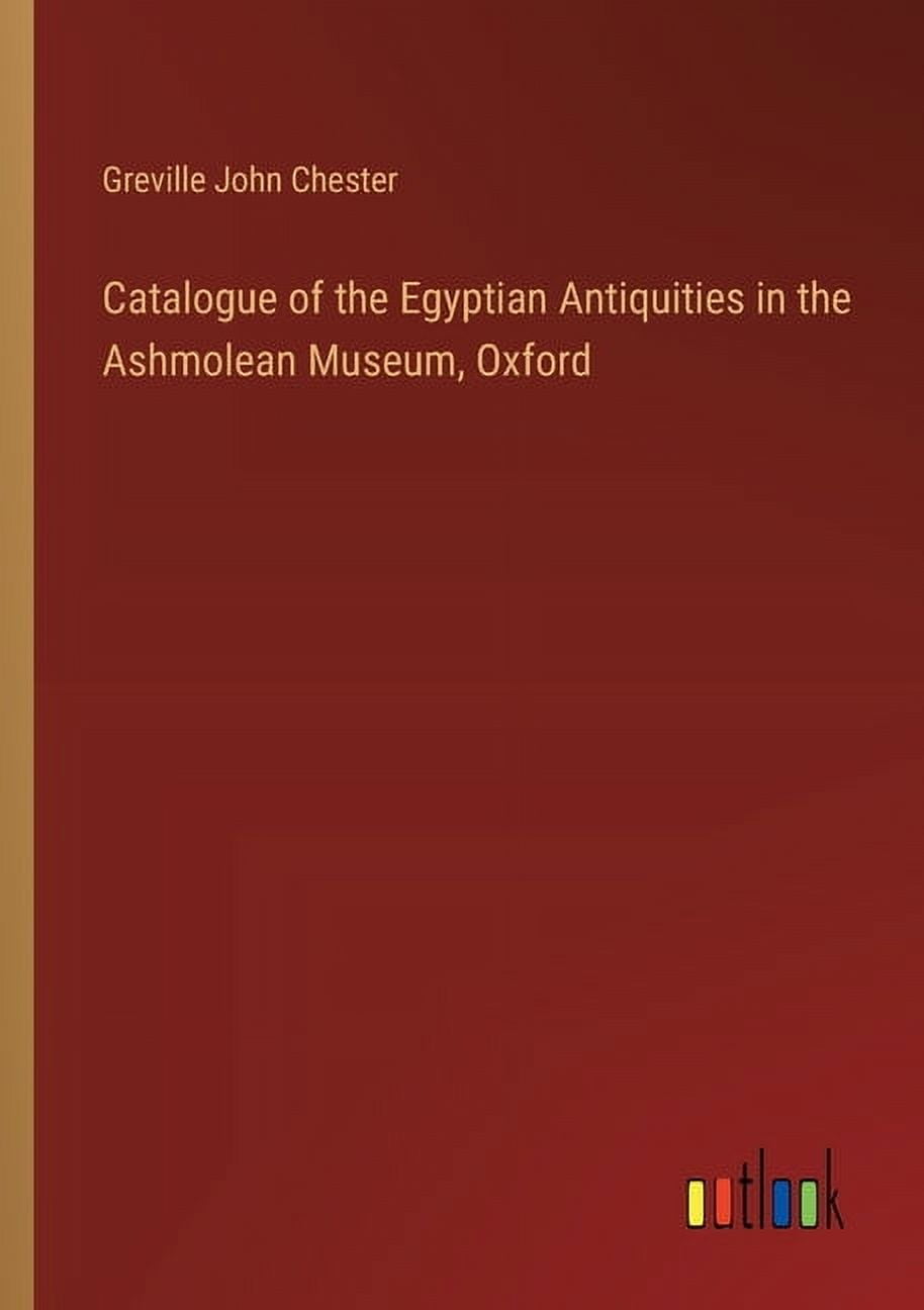 Catalogue of the Egyptian Antiquities in the Ashmolean Museum, Oxford, (Paperback)