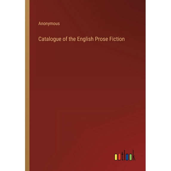 Catalogue of the English Prose Fiction (Paperback)