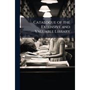 Catalogue of the Extensive and Valuable Library Paperback