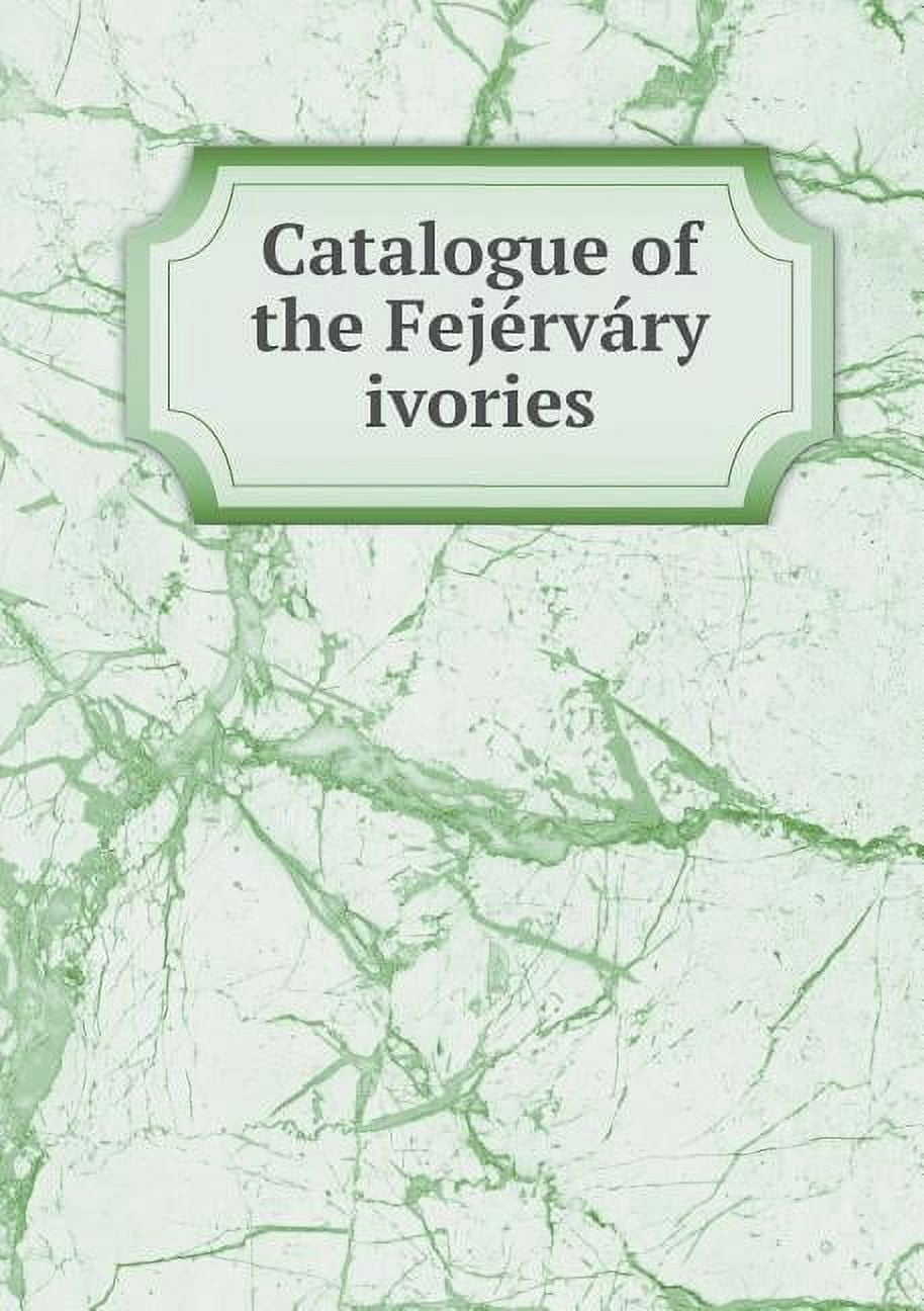 Catalogue of the Fejérváry ivories (Paperback)