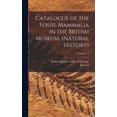 thumbnail image 1 of Catalogue of the Fossil Mammalia in the British Museum, (Natural History); Volume pt. 2 (Hardcover), 1 of 6