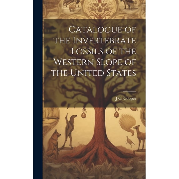 Catalogue of the Invertebrate Fossils of the Western Slope of the United States (Hardcover)