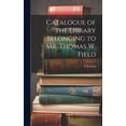 thumbnail image 1 of Catalogue of the Library Belonging to Mr. Thomas W. Field (Hardcover), 1 of 1