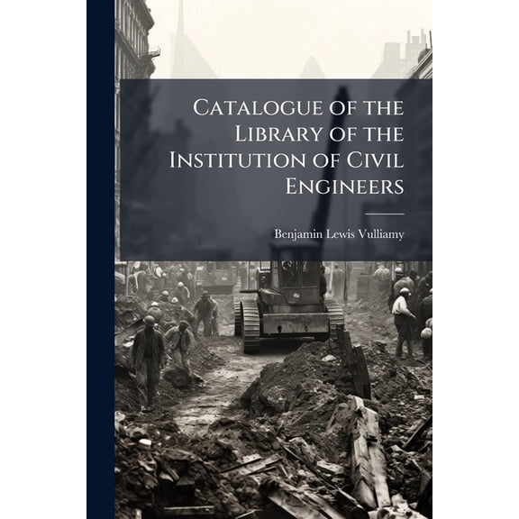 Catalogue of the Library of the Institution of Civil Engineers : A-G (Paperback)
