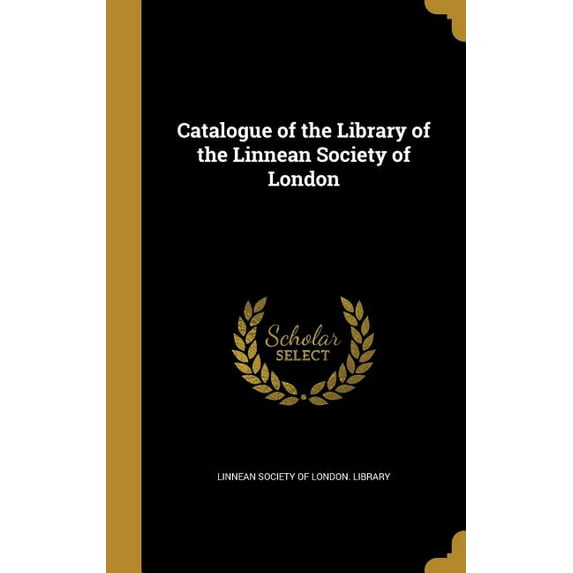 Catalogue of the Library of the Linnean Society of London (Hardcover)