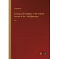 thumbnail image 1 of Catalogue of the Library of the Peabody Institute of the City of Baltimore: Vol. I (Paperback), 1 of 1