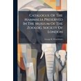 thumbnail image 1 of Catalogue Of The Mammalia Preserved In The Museum Of The Zoolog. Society Of London (Paperback), 1 of 1