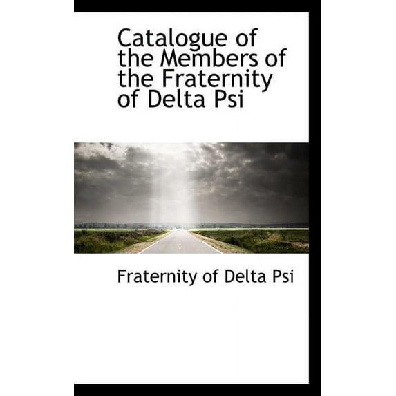 Catalogue of the Members of the Fraternity of Delta Psi Paperback
