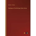 thumbnail image 1 of Catalogue of the Michigan State Library (Paperback), 1 of 1