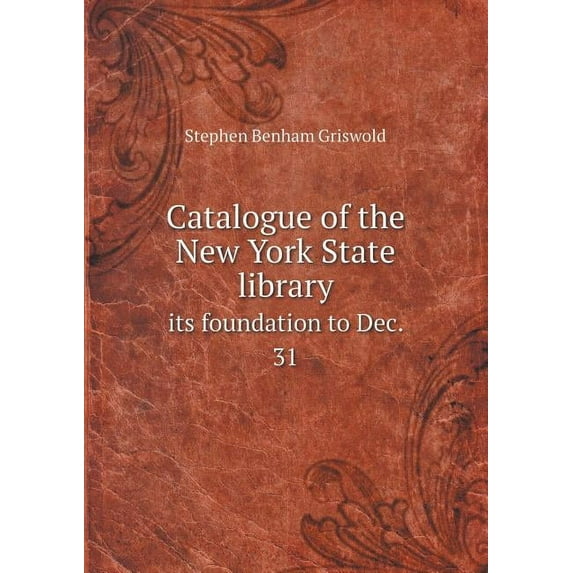 Catalogue of the New York State Library Its Foundation to Dec. 31 (Paperback)
