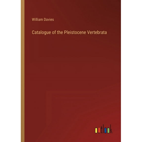Catalogue of the Pleistocene Vertebrata, (Paperback)