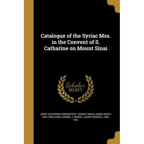 Catalogue of the Syriac Mss. in the Convent of S. Catharine on Mount Sinai (Paperback)
